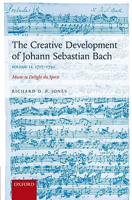 E-Book (pdf) The Creative Development of Johann Sebastian Bach, Volume II: 1717-1750 von Richard D. P. Jones