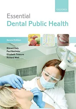 E-Book (epub) Essential Dental Public Health von Blánaid Daly, Paul Batchelor, Elizabeth Treasure