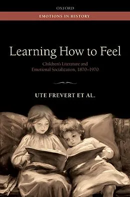 E-Book (pdf) Learning How to Feel von Ute Frevert, Bettina Hitzer, Jan Plamper