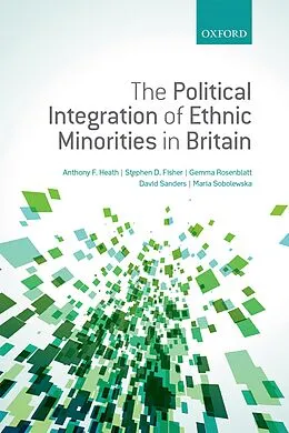 E-Book (pdf) The Political Integration of Ethnic Minorities in Britain von Anthony F. Heath, Stephen D. Fisher, Gemma Rosenblatt