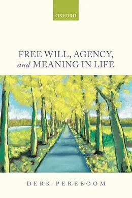 E-Book (pdf) Free Will, Agency, and Meaning in Life von Derk Pereboom