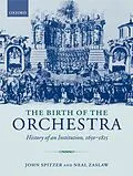 E-Book (pdf) The Birth of the Orchestra von John Spitzer, Neal Zaslaw