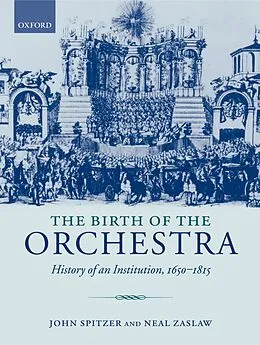 E-Book (pdf) The Birth of the Orchestra von John Spitzer, Neal Zaslaw
