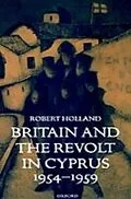 E-Book (pdf) Britain and the Revolt in Cyprus, 1954-1959 von Robert Holland