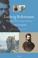 eBook (pdf) Ludwig Boltzmann The Man Who Trusted Atoms de CERCIGNANI CARLO