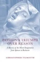 E-Book (pdf) Passion's Triumph over Reason: A History of the Moral Imagination from Spenser to Rochester von Christopher Tilmouth