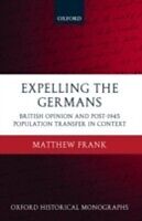 E-Book (pdf) Expelling the Germans British Opinion and Post-1945 Population Transfer in Context von FRANK MATTHEW