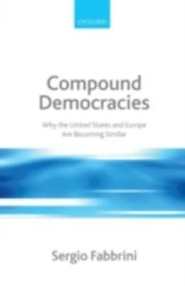 E-Book (pdf) Compound Democracies: Why the United States and Europe Are Becoming Similar von Sergio Fabbrini
