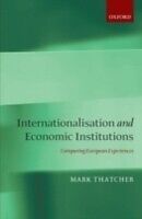 eBook (pdf) Internationalisation and Economic Institutions Comparing the European Experience de THATCHER MARK