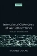 E-Book (pdf) International Governance of War-Torn Territories Rule and Reconstruction von CAPLAN RICHARD