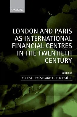 E-Book (pdf) London and Paris as International Financial Centres in the Twentieth Century von Eric Bussiere Edited By Youssef Cassis