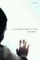 E-Book (pdf) How the Body Shapes the Mind von GALLAGHER SHAUN