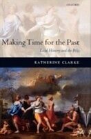 E-Book (pdf) Making Time for the Past Local History and the Polis von CLARKE KATHERINE