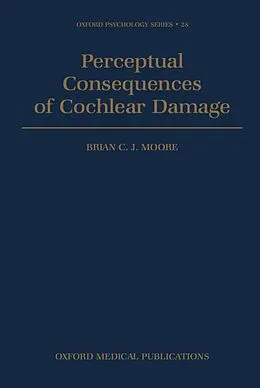 PDF Perceptual Consequences of Cochlear Damage von Brian C. J. Moore