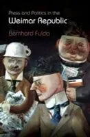 E-Book (pdf) Press and Politics in the Weimar Republic von FULDA BERNHARD