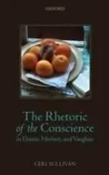 E-Book (pdf) Rhetoric of the Conscience in Donne, Herbert, and Vaughan von SULLIVAN CERI