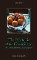 E-Book (pdf) Rhetoric of the Conscience in Donne, Herbert, and Vaughan von SULLIVAN CERI