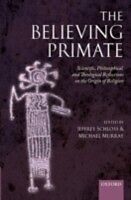 eBook (pdf) Believing Primate Scientific, Philosophical, and Theological Reflections on the Origin of Religion de SCHLOSS JEFFREY