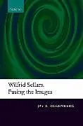 E-Book (pdf) Wilfrid Sellars: Fusing the Images von Jay F. Rosenberg