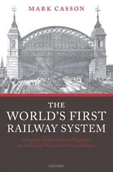 eBook (pdf) World's First Railway System: Enterprise, Competition, and Regulation on the Railway Network in Victorian Britain de Mark Casson