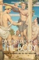 eBook (pdf) Reconstructing the Body Classicism, Modernism, and the First World War de CARDEN-COYNE
