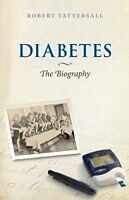 eBook (pdf) Diabetes: The Biography de Robert Tattersall