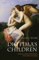 E-Book (pdf) Diotima's Children - German Aesthetic Rationalism from Leibniz to Lessing von BEISER