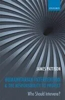 E-Book (pdf) Humanitarian Intervention and the Responsibility To Protect: Who Should Intervene? von James Pattison