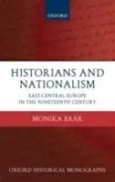 E-Book (pdf) Historians and Nationalism East-Central Europe in the Nineteenth Century von BAAR MONIKA