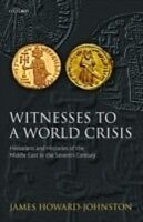 eBook (pdf) Witnesses to a World Crisis Historians and Histories of the Middle East in the Seventh Century de HOWARD-JOHNSTON JAM