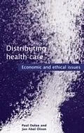E-Book (pdf) Distributing Health Care: Economic and ethical issues von Paul Dolan, Jan Abel Olsen
