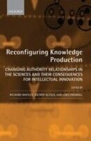 eBook (pdf) Reconfiguring Knowledge Production Changing Authority Relationships in the Sciences and their Consequences for Intellectual Innovation de WHITLEY RICHARD