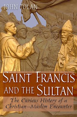 E-Book (epub) Saint Francis and the Sultan von John V. Tolan