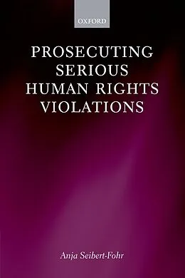 E-Book (epub) Prosecuting Serious Human Rights Violations von Anja Seibert-Fohr