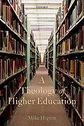 E-Book (pdf) A Theology of Higher Education von Mike Higton