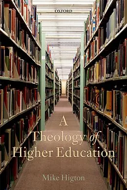 E-Book (pdf) A Theology of Higher Education von Mike Higton