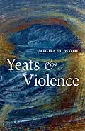 E-Book (epub) Yeats and Violence von Michael Wood