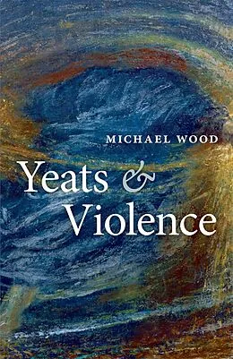 E-Book (epub) Yeats and Violence von Michael Wood