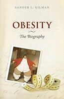 eBook (epub) Obesity: The Biography de Sander L. Gilman