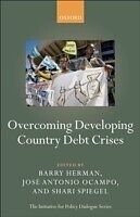 eBook (epub) Overcoming Developing Country Debt Crises de Barry Herman, Jose Antonio Ocampo, Shari Spiegel