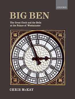 E-Book (epub) Big Ben: the Great Clock and the Bells at the Palace of Westminster von Chris McKay