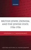 E-Book (pdf) British Jewry, Zionism, and the Jewish State, 1936-1956 von Stephan E. C. Wendehorst