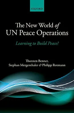 E-Book (pdf) The New World of UN Peace Operations von Thorsten Benner, Stephan Mergenthaler, Philipp Rotmann