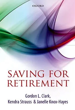 E-Book (pdf) Saving for Retirement von Gordon L. Clark, Kendra Strauss, Janelle Knox-Hayes