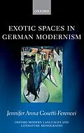E-Book (pdf) Exotic Spaces in German Modernism von Jennifer Anna Gosetti-Ferencei