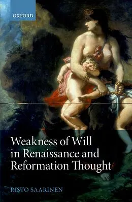 E-Book (pdf) Weakness of Will in Renaissance and Reformation Thought von Risto Saarinen