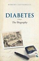 eBook (epub) Diabetes: The Biography de Robert Tattersall