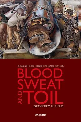 E-Book (pdf) Blood, Sweat, and Toil von Geoffrey G. Field