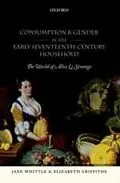 E-Book (pdf) Consumption and Gender in the Early Seventeenth-Century Household The World of Alice Le Strange von Jane Whittle, Elizabeth Griffiths