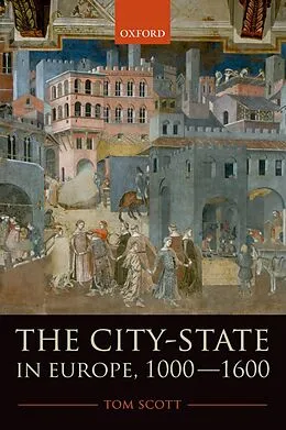 E-Book (pdf) The City-State in Europe, 1000-1600 von Tom Scott